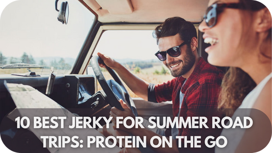 10 Best Jerky for Summer Road Trips Protein on the Go