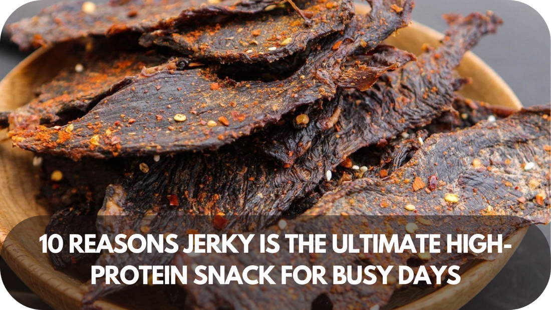 10 Reasons Jerky Is the Ultimate High-Protein Snack for Busy Days!