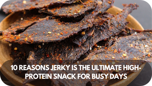 10 Reasons Jerky Is the Ultimate High-Protein Snack for Busy Days!