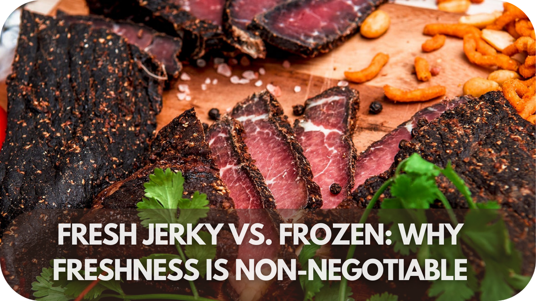 Fresh Jerky vs. Frozen Why Freshness Makes All the Difference!